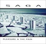 Pleasure and the Pain (Digipack) - CD Audio di Saga