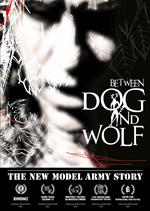 The New Model Army Story. Between Dog and Wolf (Blu-ray)
