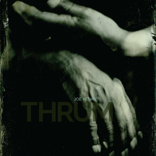 Thrum - CD Audio di Joe Henry