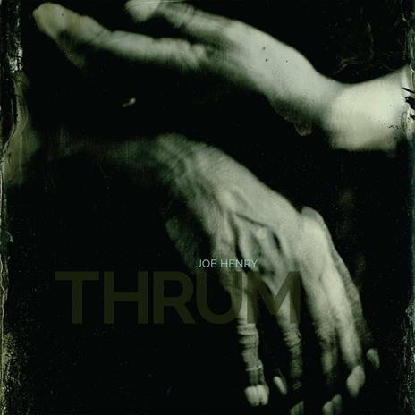 Thrum - Vinile LP di Joe Henry