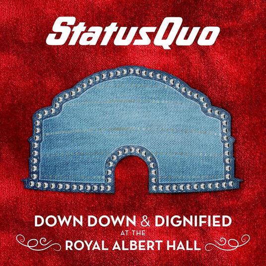Down Down and Dignified at the Royal Albert Hall (Digipack) - CD Audio di Status Quo