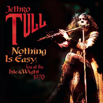 Nothing Is Easy. Live at the Isle of Wight - CD Audio di Jethro Tull