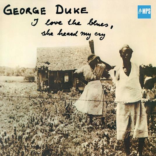 I Love The Blues, She Heard My Cry - CD Audio di George Duke