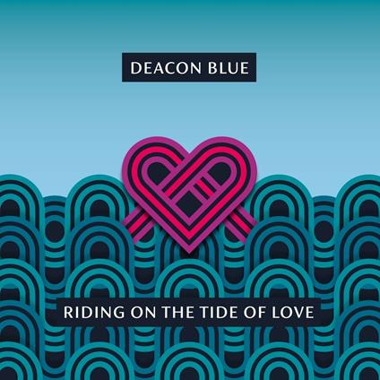 Riding on the Tide of Love - CD Audio di Deacon Blue