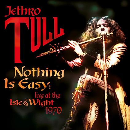 Nothing Is Easy Live At The Isle Of Wight 1970 - CD Audio di Jethro Tull