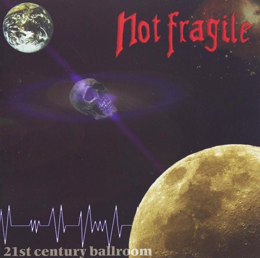 21st Century Ballroom - CD Audio di Not Fragile