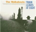 Train Leaves at Eight - CD Audio di Walkabouts