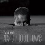 Abantu - Before Humans