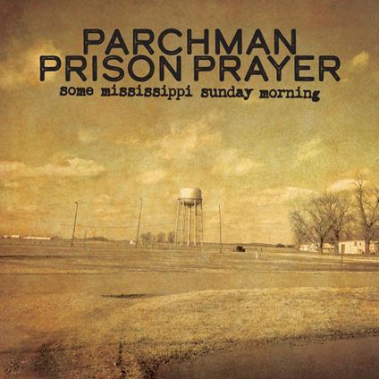Another Mississippi Sunday Morning - CD Audio di Parchman Prison Pray