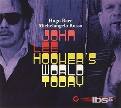 John Lee Hooker's World Today - CD Audio di Hugo Race