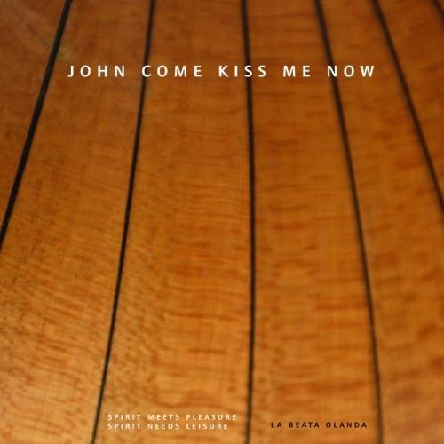 John Come Kiss Me Now - CD Audio