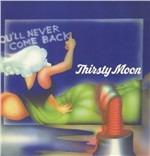 You'll Never Come Back - Vinile LP di Thirsty Moon