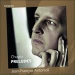 Preludi op.28, n.25 op.45 - Fantasia op.49 - Berceuse op.57, op.60 - CD Audio di Frederic Chopin,Jean-François Antonioli