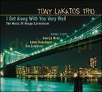 I Get Along with You Very Well - CD Audio di Tony Lakatos