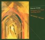Requiem for Choir Bigband - CD Audio di Steve Gray