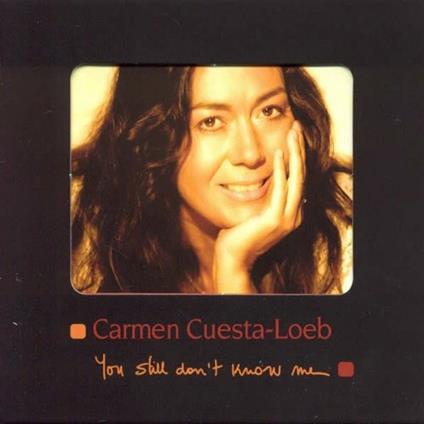You Still Don't Know Me - CD Audio di Carmen Cuesta-Loeb