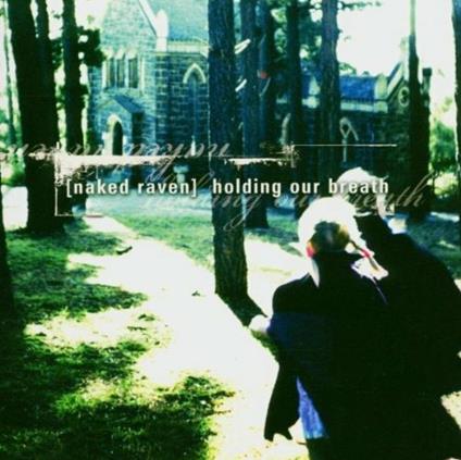 Holding Our Breath - CD Audio di Naked Raven