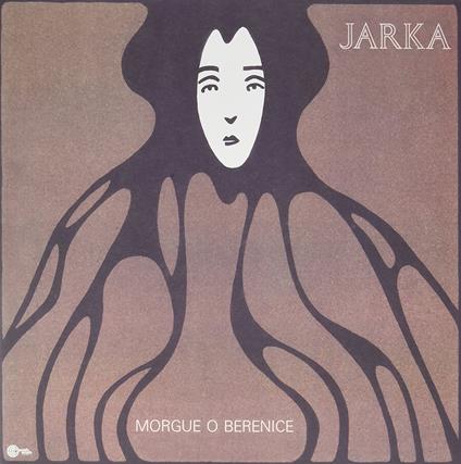 Morgue O Berenice - Vinile LP di Jarka