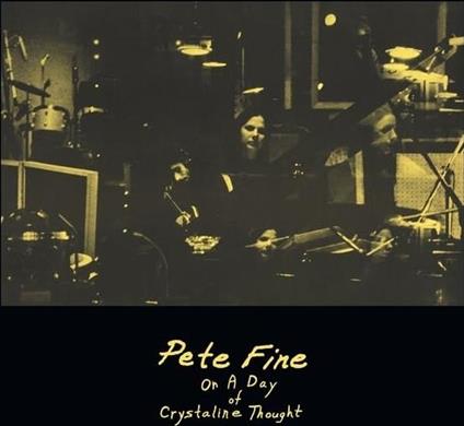 One Day Of A Chrystalline Thought - Vinile LP di Pete Fine