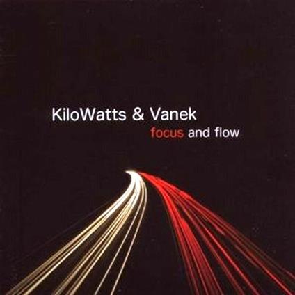 Focus & Flow - CD Audio di KiloWatts & Vanek