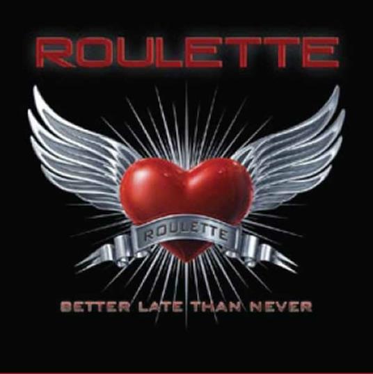 Better Late Than Never - CD Audio di Roulette