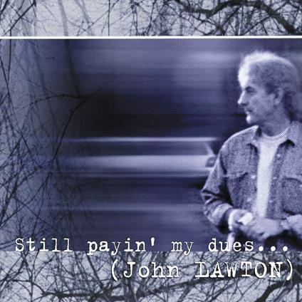 Still Payin My Dues - CD Audio di John Lawton