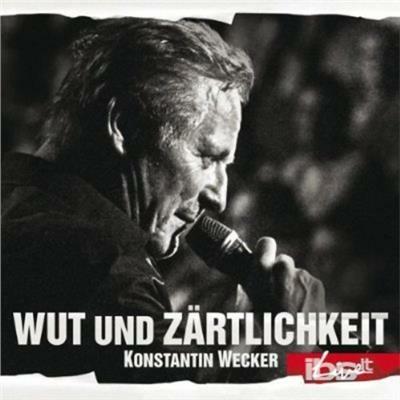 Wut Und Zaertlichkeit - CD Audio di Konstantin Wecker