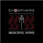 Exosphere - CD Audio di Merciful Nuns
