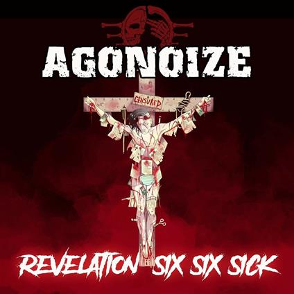 Revelation Six Six Sick - CD Audio di Agonoize