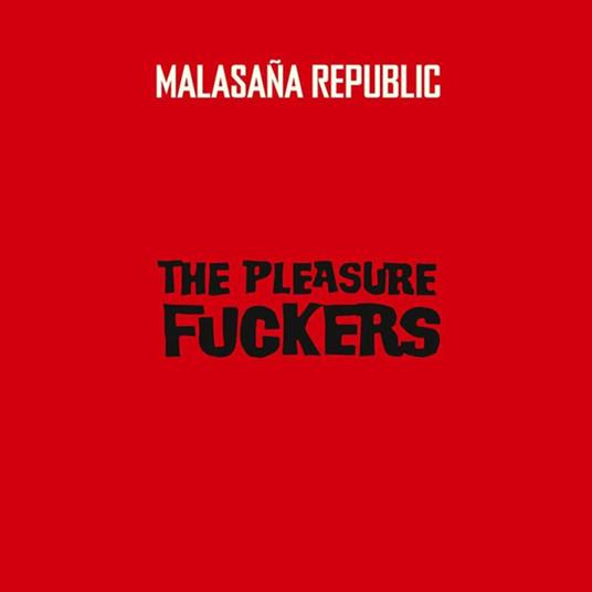 Malasana Republic - Vinile LP di Pleasure Fuckers