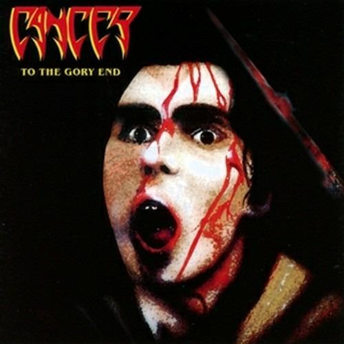 To the Gory End - CD Audio di Cancer