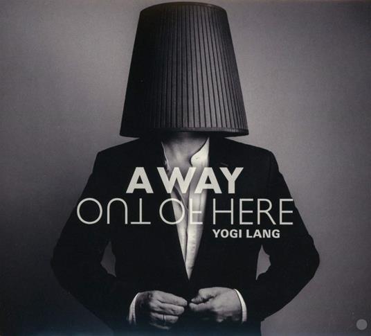 A Way Out Of Here - CD Audio di Yogi Lang