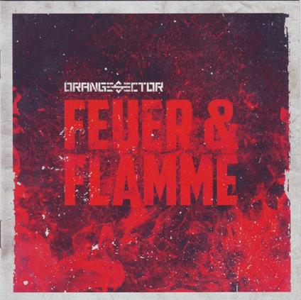 Feuer & Flamme - CD Audio di Orange Sector