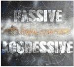 Passive - Aggressive