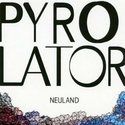 Neuland - CD Audio di Pyrolator