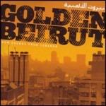 Golden Beirut. New Sounds from Lebanon