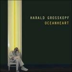Oceanheart (Digipack) - CD Audio di Harald Grosskopf