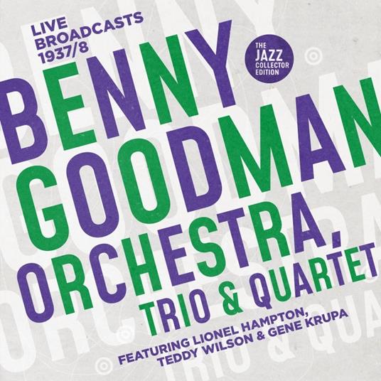 Benny Goodman Orchestra, Trio and Quartet - CD Audio di Benny Goodman