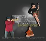 Brecker Plays Rovatti (Sacred Bond)