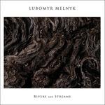 Rivers and Streams - CD Audio di Lubomyr Melnyk