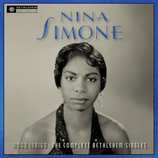 Mood Indigo. The Complete Bethlehem Singles - CD Audio di Nina Simone