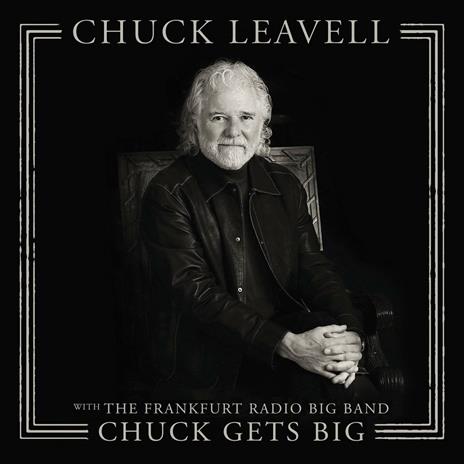 Chuck Gets Big - CD Audio di Frankfurt Radio Big Band,Chuck Leavell