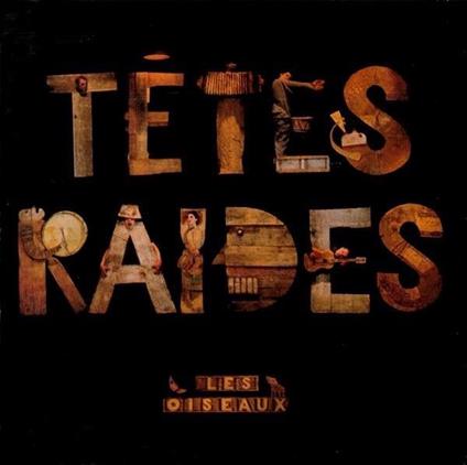 Tetes Raides - Les Oiseaux - CD Audio