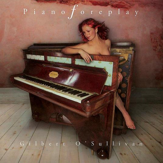 Piano Foreplay - CD Audio di Gilbert O'Sullivan