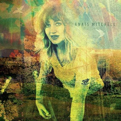 Anais Mitchell - Vinile LP di Anais Mitchell