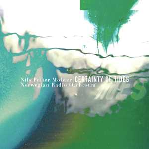 CD Certainty of Tides Nils Petter Molvaer