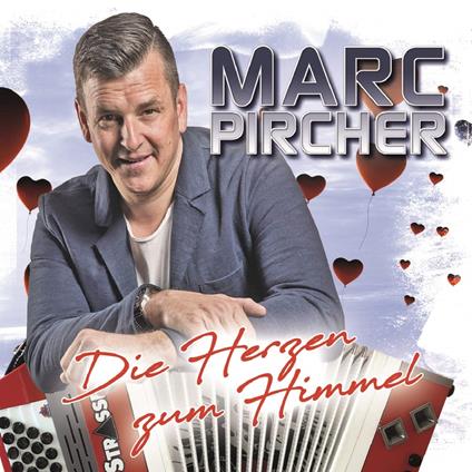 Die Herzen Zum Himmel - CD Audio di Marc Pircher
