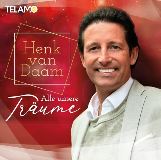 Alle Unsere Träume - CD Audio di Henk Van Daam
