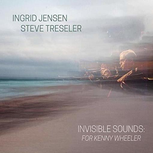 Invisible Sounds. For Kenny Wheeler - CD Audio di Ingrid Jensen,Steve Tresler