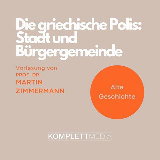 Die griechische Polis: Stadt und Bürgergemeinde